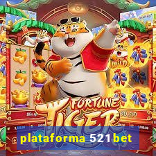 plataforma 521 bet